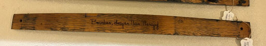 Bourbon Barrel Stave-Bourbon Cheaper Than Therapy